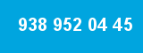 938 952 04 45